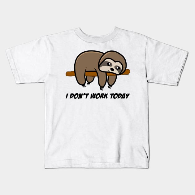 I don't work today Kids T-Shirt by SublimeDesign